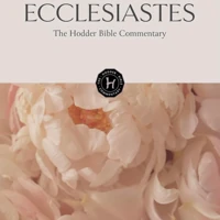 The Hodder Bible Commentary: Ecclesiastes