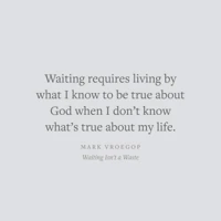 Waiting isn't a Waste