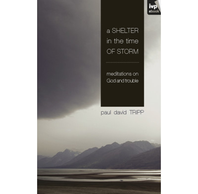 A Shelter in the Time of Storm: Meditations on God and Trouble (ebook)