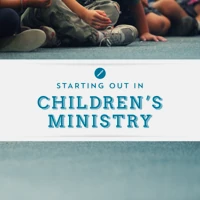 Starting out in Children's Ministry