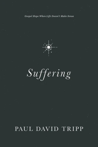 Suffering: Gospel Hope When Life Doesn't Make Sense
