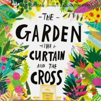 The Garden, the Curtain, and the Cross Board Book