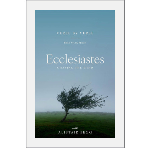 Ecclesiastes: Chasing the Wind (Verse by Verse)