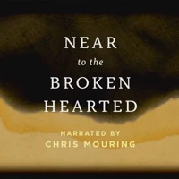 Near to the Broken-Hearted (audiobook)