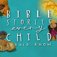 Bible Stories Every Child Should Know