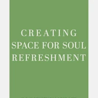 Rest: Creating Space for Soul Refreshment