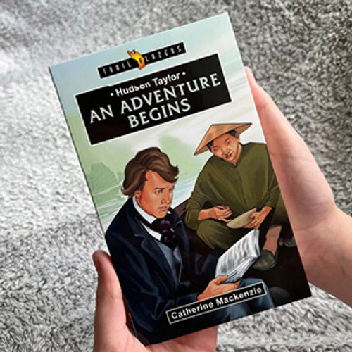 An Adventure Begins: Hudson Taylor