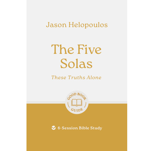 The Five Solas: These truths alone (ebook)