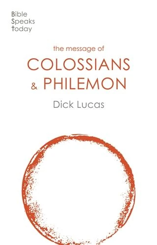 The Message of Colossians & Philemon (Revised)
