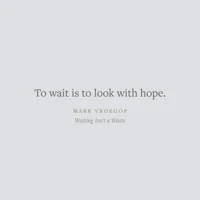 Waiting isn't a Waste