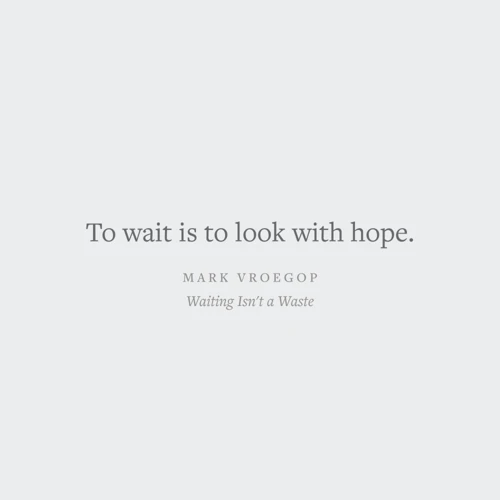 Waiting isn't a Waste