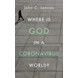 Where is God in a Coronavirus World? (audiobook)