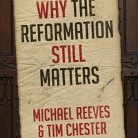 Why the Reformation still matters