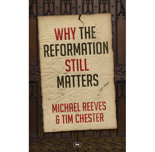 Why the Reformation still matters