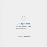 Life Explored Leader's Handbook
