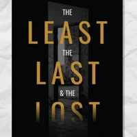 The Least, the Last & the Lost