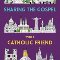 Sharing the Gospel with a Catholic Friend