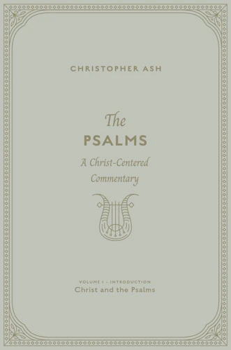 The Psalms: A Christ-Centered Commentary