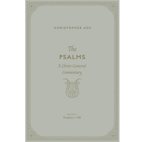 The Psalms: A Christ-Centered Commentary