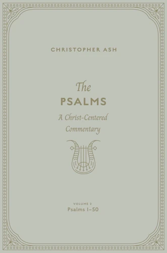 The Psalms: A Christ-Centered Commentary