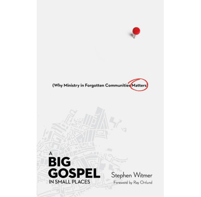 A Big Gospel in Small Places