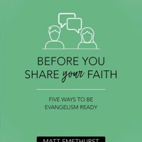 Before You Share Your Faith