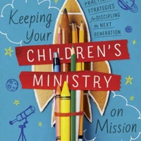Keeping Your Children's Ministry on Mission