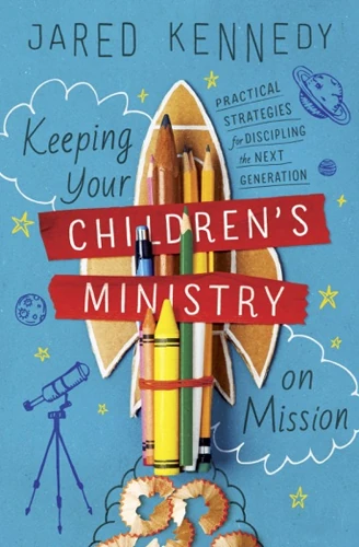 Keeping Your Children's Ministry on Mission