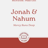 Jonah & Nahum: Mercy Runs Deep