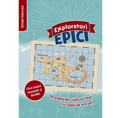 Epic Explorers Leader's Guide (Romanian)