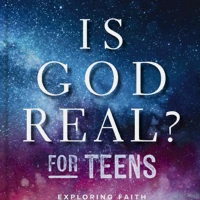 Is God Real? for Teens