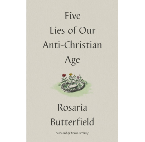 Five Lies of Our Anti-Christian Age