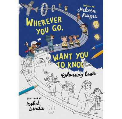 Wherever You Go, I Want You To Know Colouring Book