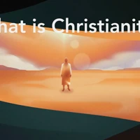 What is Christianity?