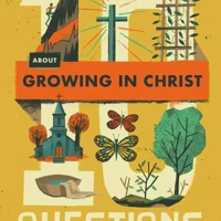 10 Questions About Growing in Christ