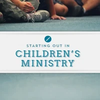 Starting out in Children's Ministry