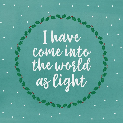 I have come into the world as light