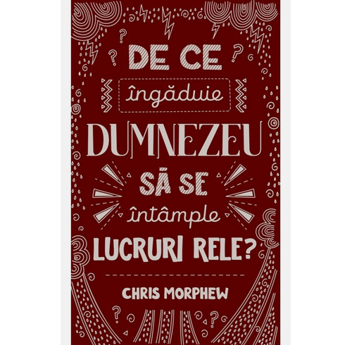 Why Does God Let Bad Things Happen? (Romanian edition)