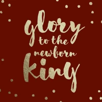 Glory to the Newborn King