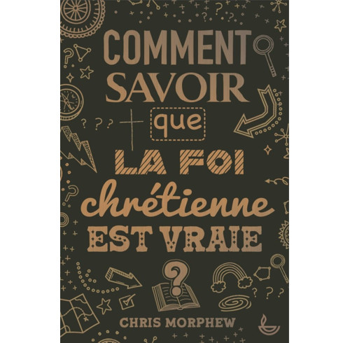 How Do We Know That Christianity Is Really True? (French)