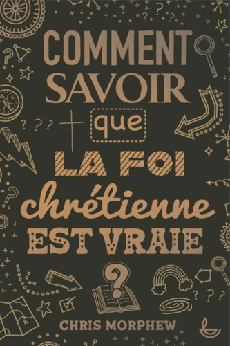 How Do We Know That Christianity Is Really True? (French)