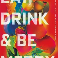 Eat, Drink, and Be Merry