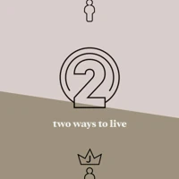 Two Ways to Live
