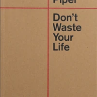 Don't Waste Your Life