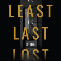 The Least, the Last & the Lost