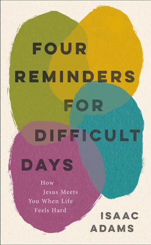 Four Reminders for Difficult Days