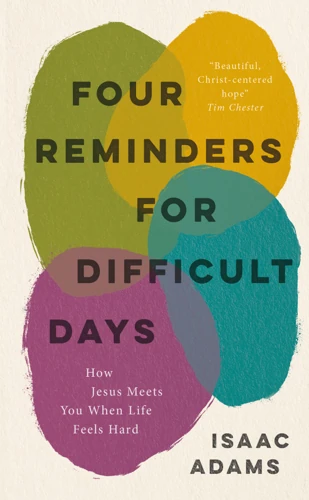 Four Reminders for Difficult Days