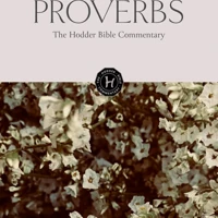 The Hodder Bible Commentary: Proverbs