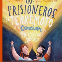 The Prisoners, the Earthquake, and the Midnight Song Storybook (Spanish)